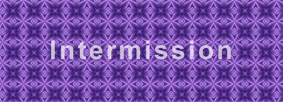 need an intermission?